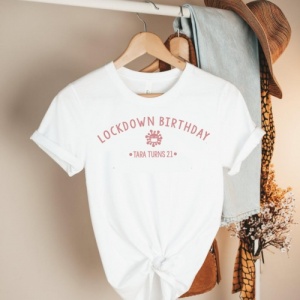 White Ladies Lockdown Birthday T-Shirt